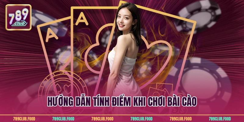 Hướng dẫn tính điểm khi chơi bài cào